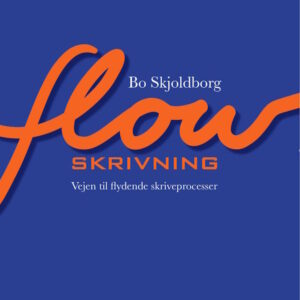 Flowskrivning – bog om skriveteknik og kreativitet af Bo Skjoldborg